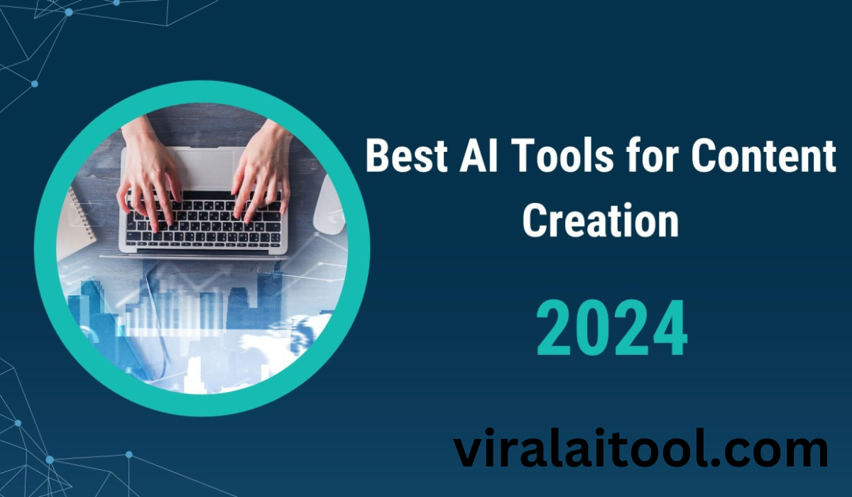 Best AI Tools for Content Creation in 2024